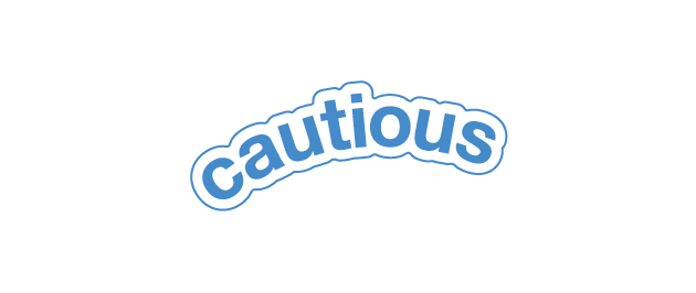 Cautious