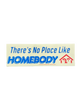 Homebody - Bumper Sticker